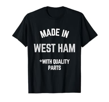 Made In West Ham Funny Slogan Born In West Ham T-Shirt