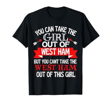 West Ham Girl Cant Take Her Out Of West Ham T-Shirt
