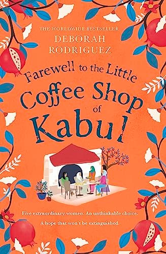 Farewell to The Little Coffee Shop of Kabul: the unmissable final instalment in the internationally bestselling series