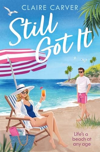 Still Got It: Make this heartwarming later-in-life romantic comedy your must-have beach read for 2025!